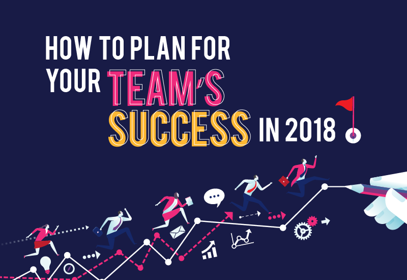 How to Plan for Your Team’s Success in 2018