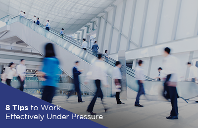 8 Tips to Work Effectively Under Pressure