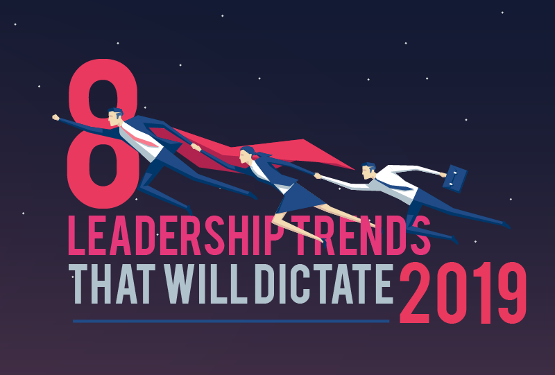 8 Leadership Trends That Will Dictate 2019