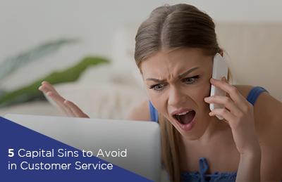 5 Capital Sins to Avoid in Customer Service