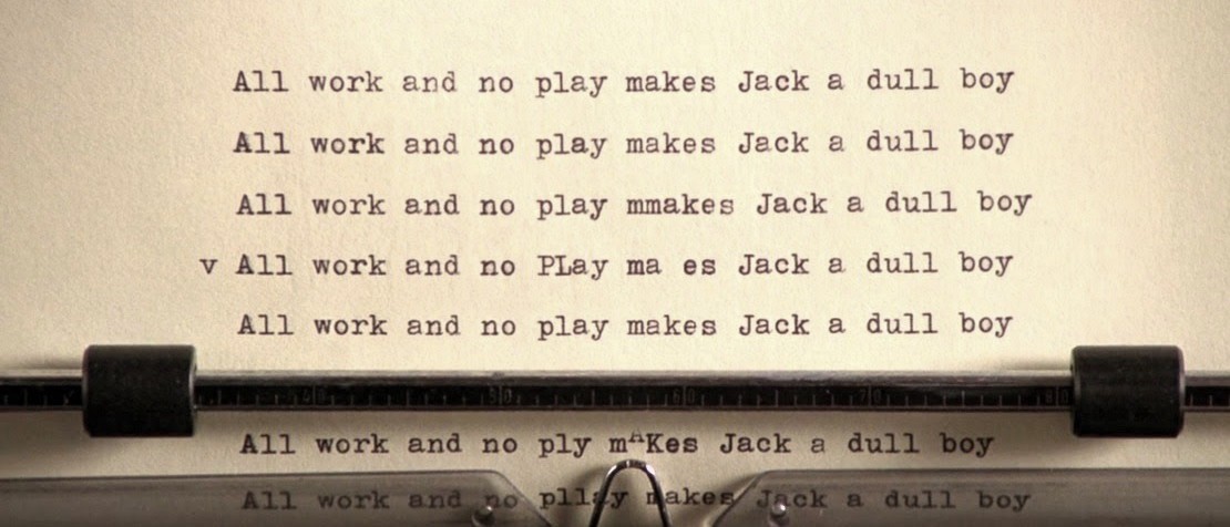 All work and no play makes Jack a dull boy