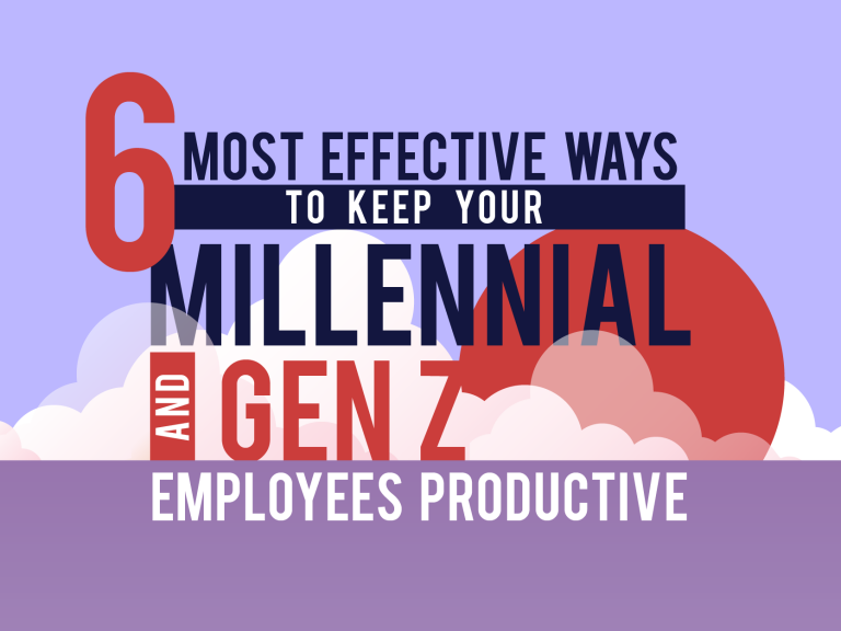 6 Most Effective Ways to Keep Your Millennial and Gen Z Employees Productive