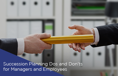 Succession Planning Dos and Don’ts for Managers and Employees